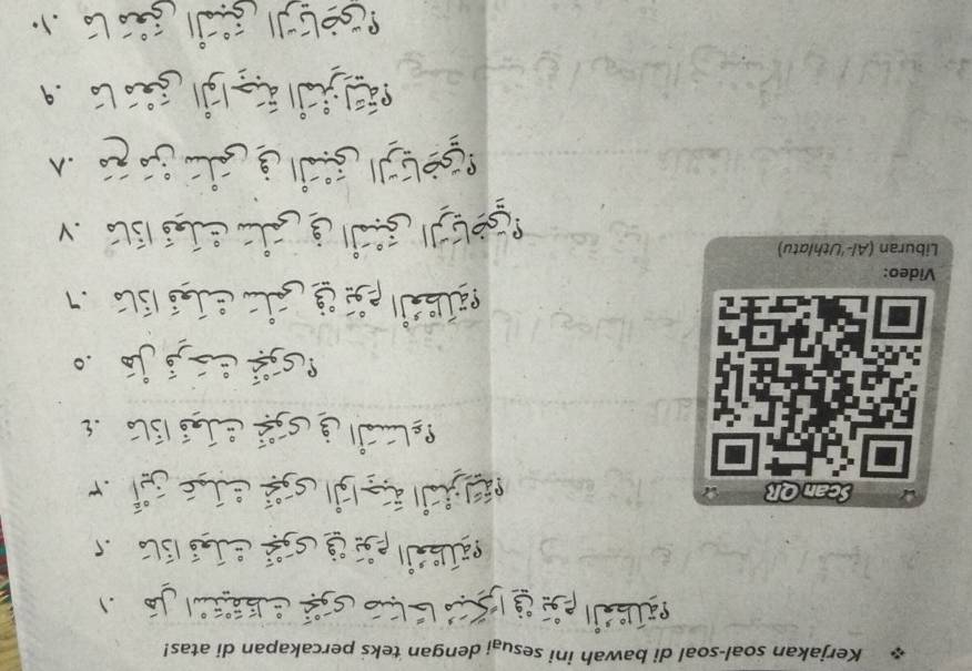 Kerjakan soal-soal di bawah ini sesuai dengan teks percakapan di atas! 
a 
Scan QR 

jo 
Video: 
Liburan (Al-'Uthlatu) 
a gia 
. 1