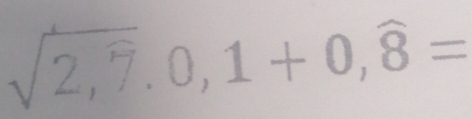 sqrt(2,7),0,1+0,widehat 8=