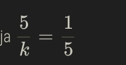 a  5/k = 1/5 