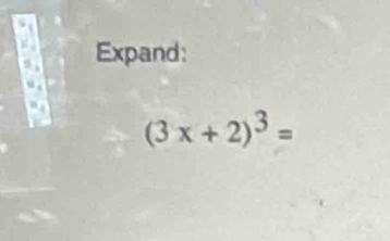 Expand:
(3x+2)^3=