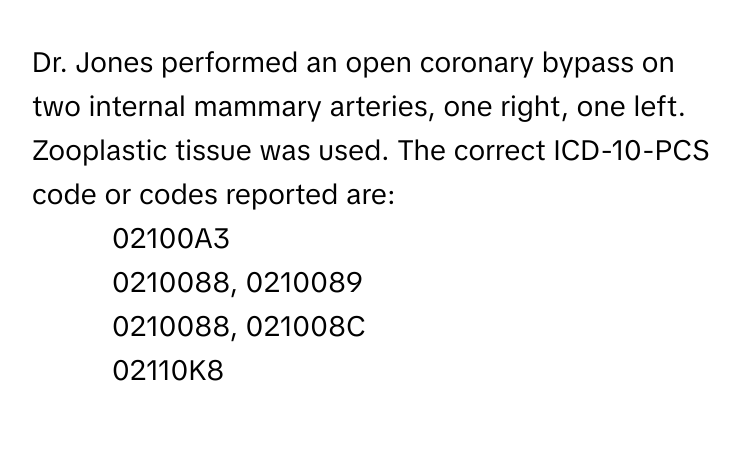 Solved: Dr. Jones performed an open coronary bypass on two internal ...