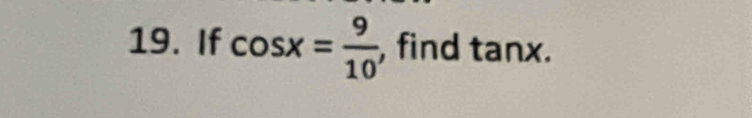 If cos x= 9/10  find tan x.