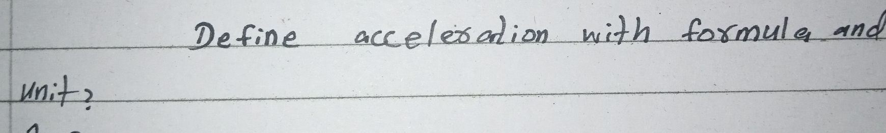 Define accelesation with formule and 
unit?