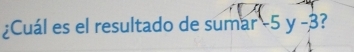 ¿Cuál es el resultado de sumar -5y-3 ?