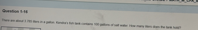 There are about 3.785 liters in a gallon. Kendra's fish tank contains 100 gallons of salt water. How many liters does the tank hold?