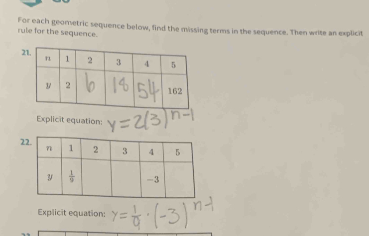 For each geometric sequence below, find the missing terms in the sequence. Then write an explicit
rule for the sequence.
2
Explicit equation:
2
Explicit equation: