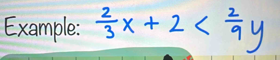 Example:  2/3 x+2