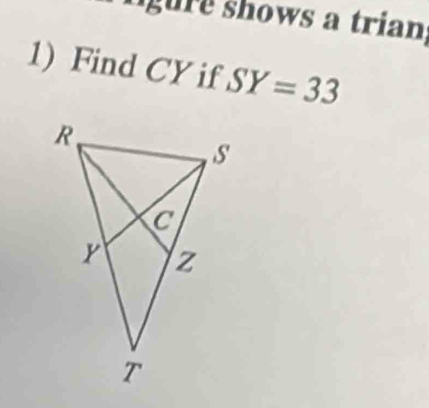 lgure shows a trian 
1) Find CY if SY=33