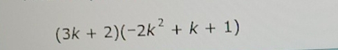 (3k+2)(-2k^2+k+1)