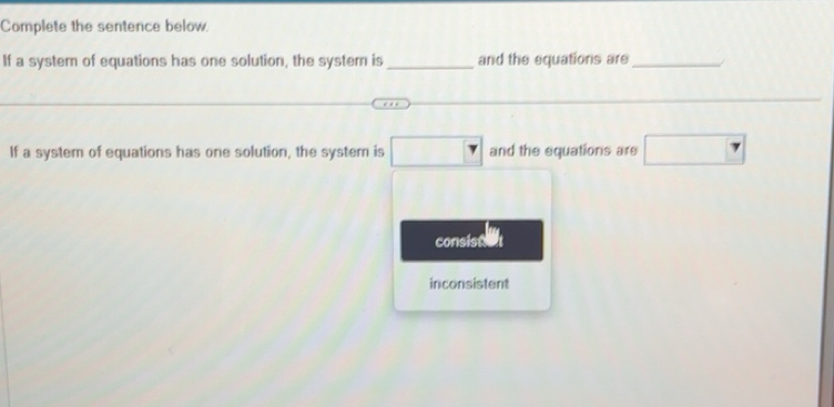 Solved: Complete the sentence below. If a system of equations has one ...