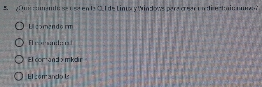 ¿Qué comando se usa en la CLI de Linux y Windows para crear un directorio nuevo?
El comando rm
El comando cd
El comando mkdir
El comando ls