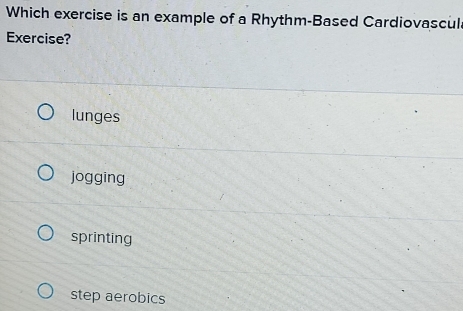 Solved: Which exercise is an example of a Rhythm-Based Cardiovascul ...