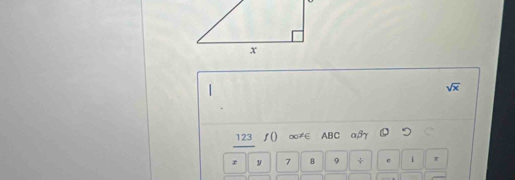 sqrt(x)
123 ƒ() ∞≠∈ ABC αβ
I y 7 8 9 ÷ e i π