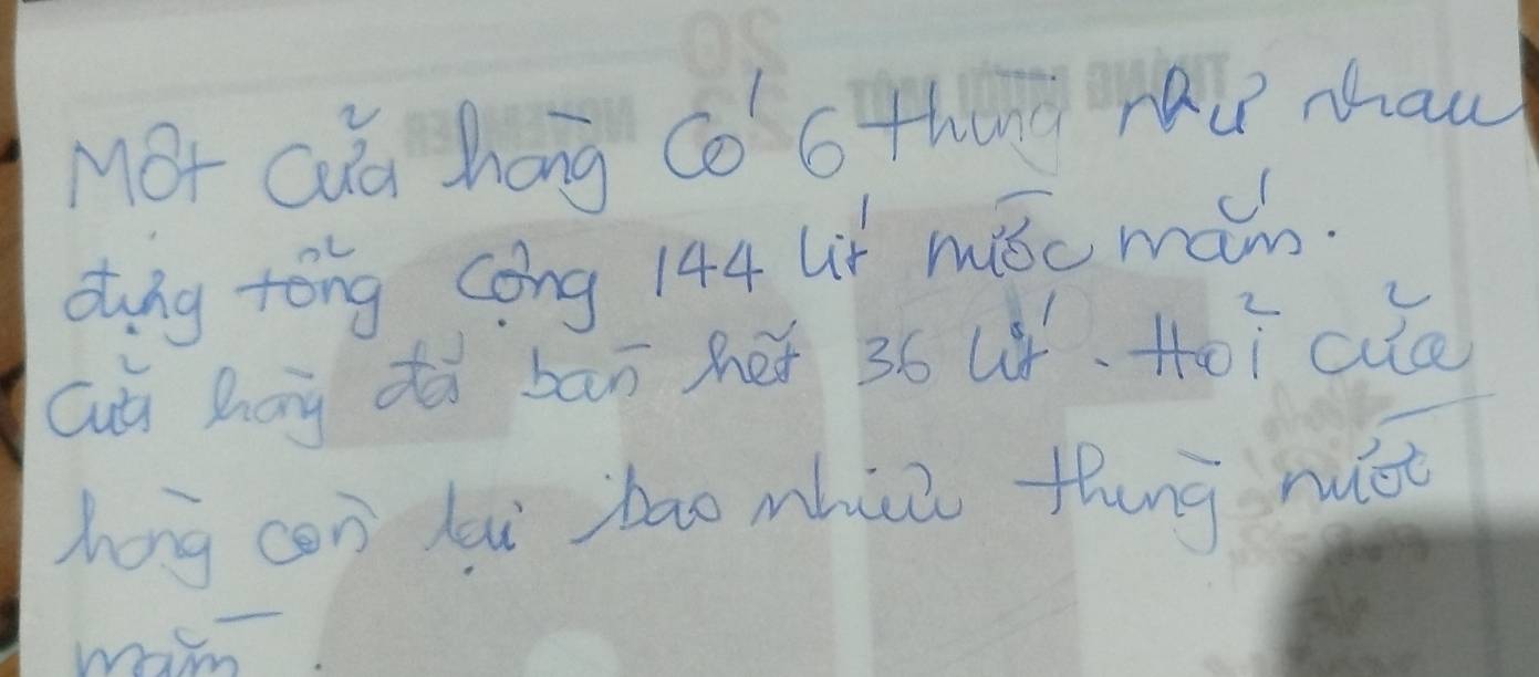 Mot Qu Zhong co othg mǔ mhau 
dtng tóng cong 144 Lt miéc mam. 
Quú Zhai dà bān het 36 uǒ.tor atc 
hang con lu bao mhin thung huot 
mam.