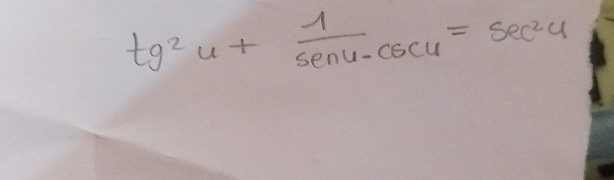 tg^2u+ 1/sec u-csc u =sec^2u