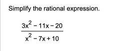 Simplify the rational expression.
 (3x^2-11x-20)/x^2-7x+10 