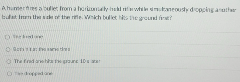 Solved: A hunter fires a bullet from a horizontally-held rifle while ...