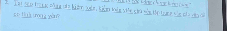 lê u là các băng chứng kiểm toán 
2. Tại sao trong công tác kiểm toán, kiểm toán viên chủ yếu tập trung vào các vấn đề 
có tinh trọng yếu?