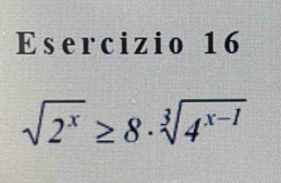 sqrt(2^x)≥ 8· sqrt[3](4^(x-1))