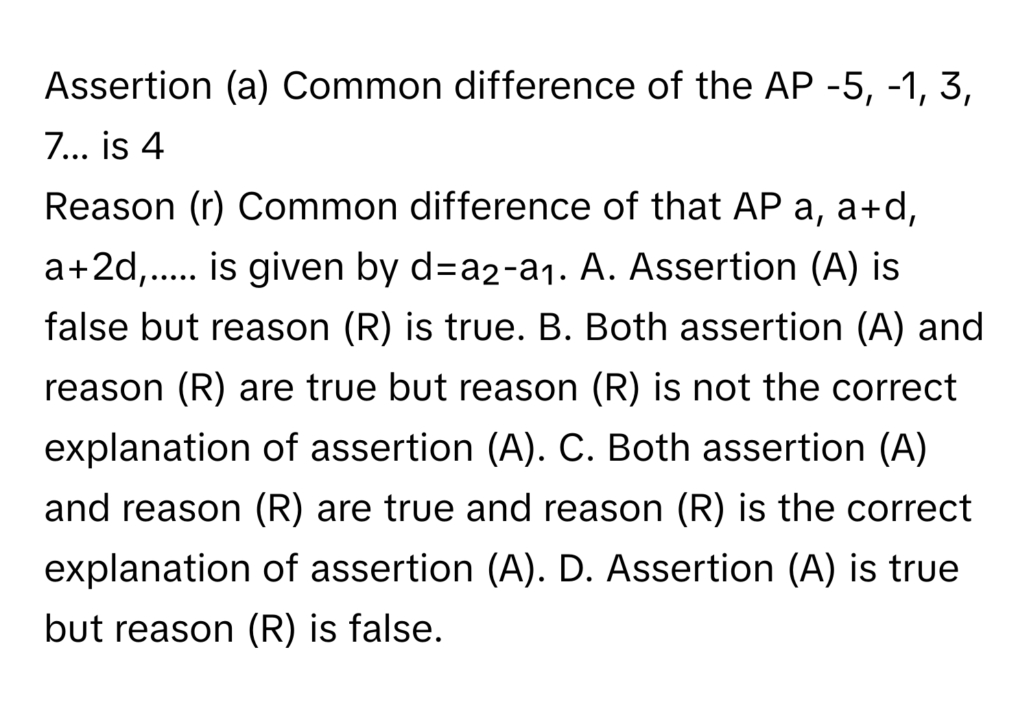 Solved: Assertion (a) Common difference of the AP -5, -1, 3, 7... is 4 ...