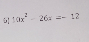 10x^2-26x=-12