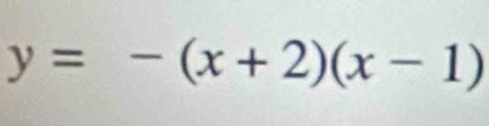 y=-(x+2)(x-1)