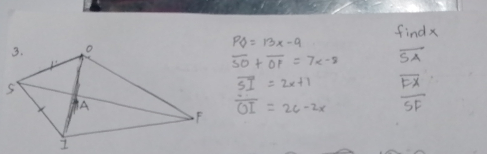 findx
PQ=13x-9
overline SO+overline OF=7x-8
overline SA
overline SI=2x+1
overline OI=26-2x
frac overline FXSF