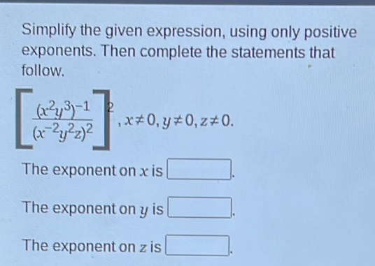 Solved: Simplify the given expression, using only positive exponents ...