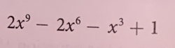 2x^9-2x^6-x^3+1