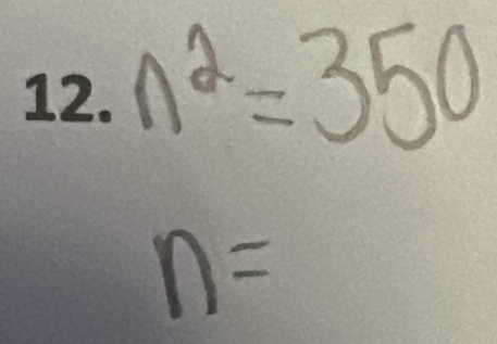 n^2=350
n=