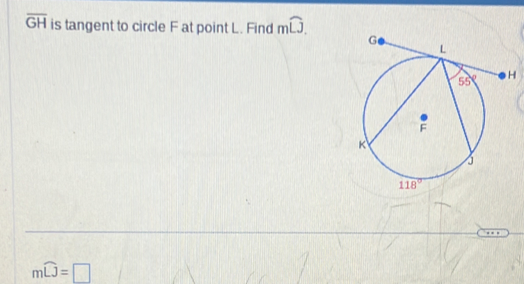 overline GH is tangent to circle F at point L. Find mwidehat LJ.
mwidehat LJ=□