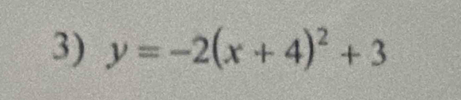 y=-2(x+4)^2+3