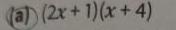 (2x+1)(x+4)