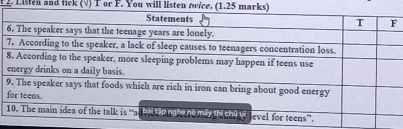 Listen and Hck (√) T or F. You will listen orice. (1.25 marks)