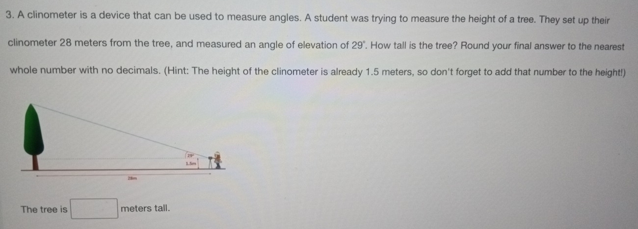 Solved: A clinometer is a device that can be used to measure angles. A ...