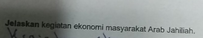Jelaskan kegiatan ekonomi masyarakat Arab Jahiliah.