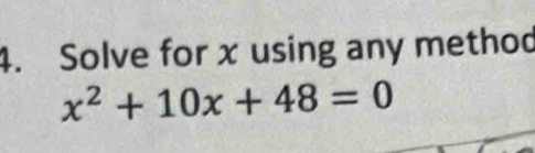 Solve for x using any method
x^2+10x+48=0