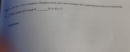 se , =, or  1/7  the sum of 5 and 9 _ (5+9)/ 7
Explain: