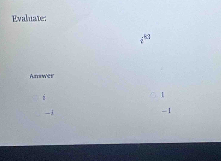 Evaluate:
Answer
7
1
-1