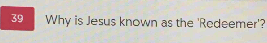 Why is Jesus known as the 'Redeemer'?