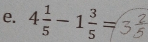 4 1/5 -1 3/5 =