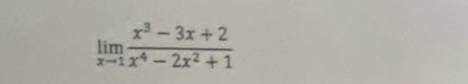 limlimits _xto 1 (x^3-3x+2)/x^4-2x^2+1 