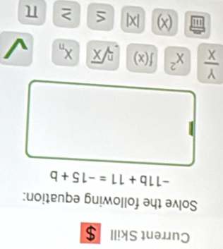 Current Skill $ 
Solve the following equation:
-11b+11=-15+b
 Y/X  x^2 f(x) sqrt[n](x) X_n
11 (x) |X S > π