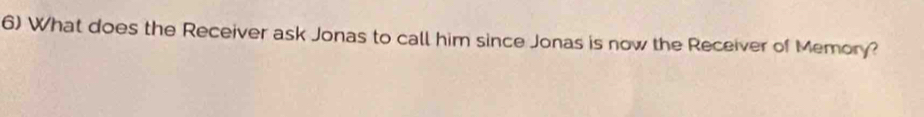 What does the Receiver ask Jonas to call him since Jonas is now the Receiver of Memory?