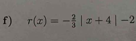 r(x)=- 2/3 |x+4|-2