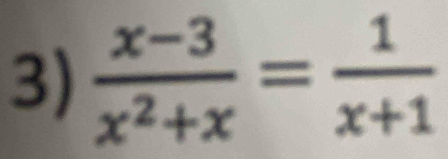  (x-3)/x^2+x = 1/x+1 