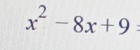 x^2-8x+9