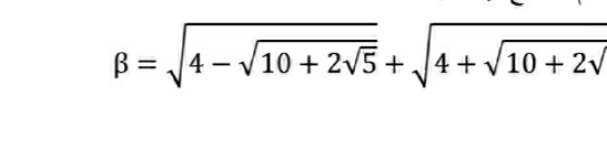 beta =sqrt(4-sqrt 10+2sqrt 5)+sqrt(4+sqrt 10+2sqrt )