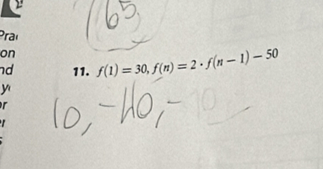 Praç 
on 
nd 11. f(1)=30, f(n)=2· f(n-1)-50
y 
r