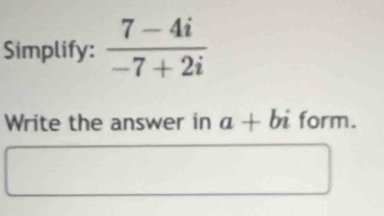 Simplify:
Write the answer in a+bi form.